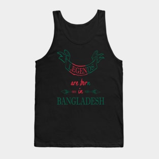 Legends are Born in Bangladesh Tank Top